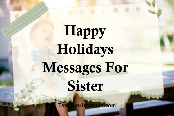 Happy Holidays Messages for Sister